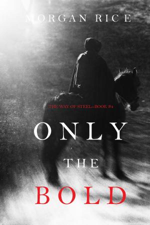 bigCover of the book Only the Bold (The Way of Steel—Book 4) by 