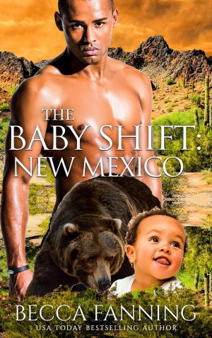 Cover of the book The Baby Shift: New Mexico by Becca Fanning