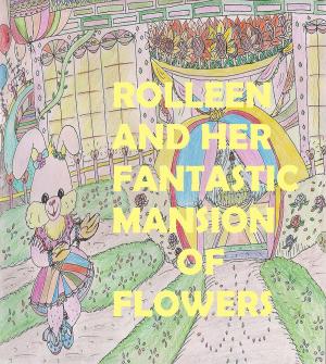 Book cover of Rolleen and Her Fantastic Mansion of Flowers