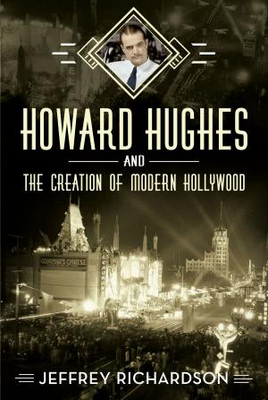 Cover of the book Howard Hughes and the Creation of Modern Hollywood by David Gledhill