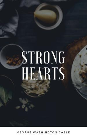 Cover of Strong Hearts by George Washington Cable, anamsaleem