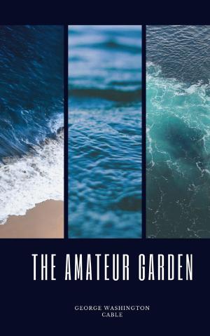 bigCover of the book The Amateur Garden by 