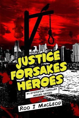 Cover of the book Justice Forsakes Heroes by Russell Cordner