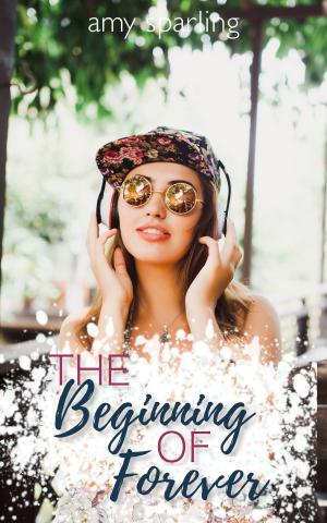 Cover of the book The Beginning of Forever by Amy Sparling