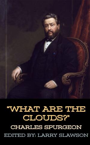Cover of the book What are the Clouds? by Charles Spurgeon, Larry Slawson