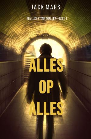 Cover of the book Alles op alles (Een Luke Stone Thriller – Boek #1) by Phil Reade