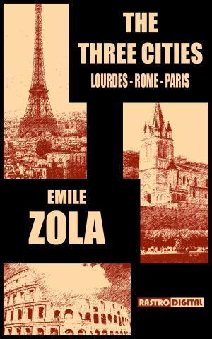 bigCover of the book The Three Cities: Lourdes, Rome and Paris by 
