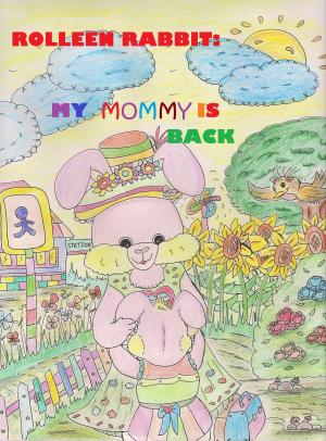 Book cover of Rolleen Rabbit: My Mommy is Back