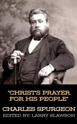Cover of the book Christ's Prayer for His People by Charles Spurgeon, Larry Slawson