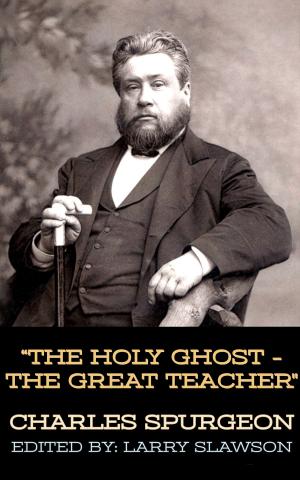 Cover of the book The Holy Ghost - The Great Teacher by Charles Spurgeon, Larry Slawson