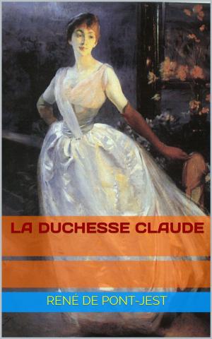 Cover of the book La Duchesse Claude by René de Pont-Jest