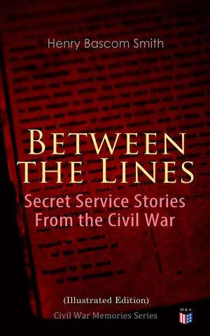 Cover of the book Between the Lines: Secret Service Stories From the Civil War (Illustrated Edition) by John Dewey