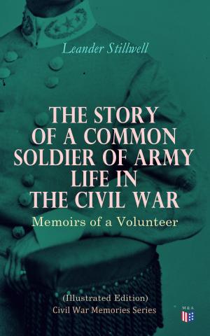 Cover of the book The Story of a Common Soldier of Army Life in the Civil War (Illustrated Edition) by Isaac Hermann