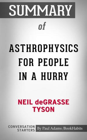 Cover of the book Summary of Astrophysics for People in a Hurry by Paul Adams