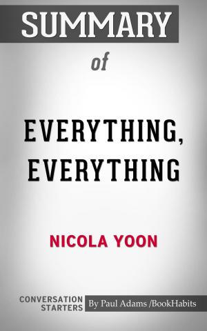 Cover of the book Summary of Everything, Everything by Paul Adams