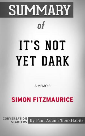 Cover of the book Summary of It's Not Yet Dark by Paul Adams