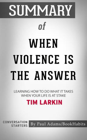 Cover of the book Summary of When Violence Is the Answer by Paul Adams
