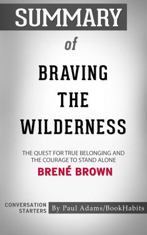 Cover of the book Summary of Braving the Wilderness by Paul Adams