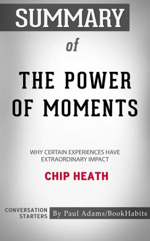 Cover of the book Summary of The Power of Moments by Paul Adams
