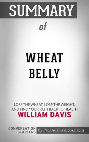 Cover of the book Summary of Wheat Belly by Paul Adams
