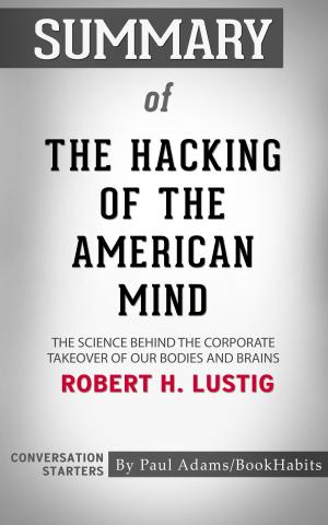 Cover of the book Summary of The Hacking of the American Mind by Paul Adams