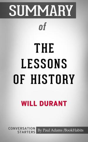 Cover of the book Summary of The Lessons of History by Paul Adams