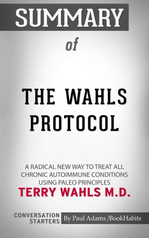 Cover of the book Summary of The Wahls Protocol by Paul Adams