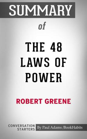 Cover of the book Summary of The 48 Laws of Power by Paul Adams