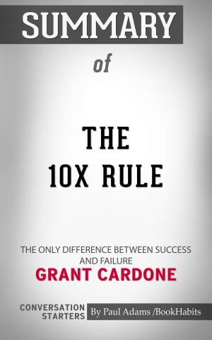 Cover of the book Summary of The 10X Rule by Paul Adams