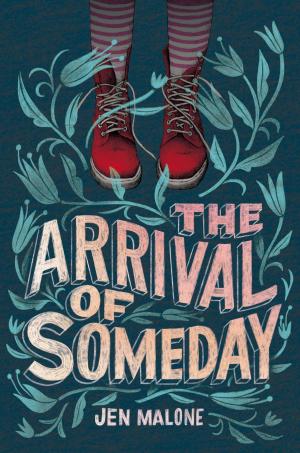 Cover of the book The Arrival of Someday by Kristen Ciccarelli