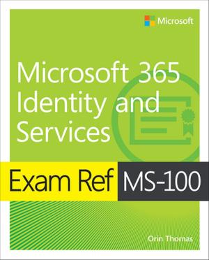Cover of the book Exam Ref MS-100 Microsoft 365 Identity and Services by Brad Dayley