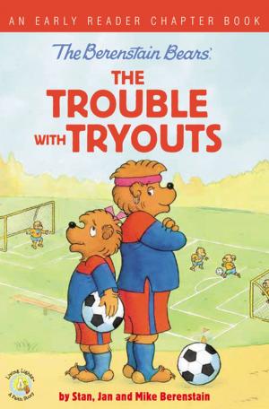 Book cover of The Berenstain Bears The Trouble with Tryouts
