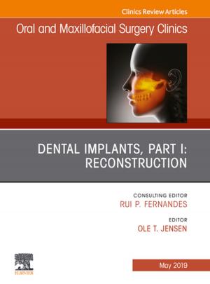 Cover of the book Dental Implants, Part I: Reconstruction, An Issue of Oral and Maxillofacial Surgery Clinics of North America, Ebook by Jack Ferracane, PhD, Luiz E. Bertassoni, DDS, PhD, Carmem S. Pfeifer, DDS, PhD