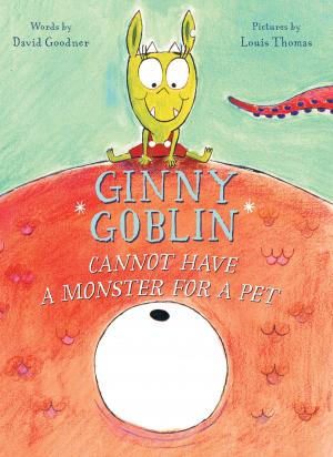 Book cover of Ginny Goblin Cannot Have a Monster for a Pet