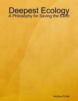 Cover of the book Deepest Ecology: A Philosophy for Saving the Earth by Rodney Tupweod