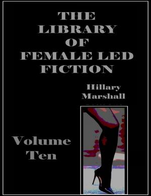 Cover of the book The Library of Female Led Fiction - Volume Ten by Mark Eberhart