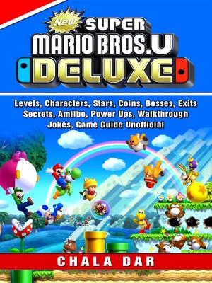 Cover of New Super Mario Bros U Deluxe, Levels, Characters, Stars, Coins, Bosses, Exits, Secrets, Amiibo, Power Ups, Walkthrough, Jokes, Game Guide Unofficial