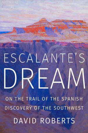 Book cover of Escalante's Dream: On the Trail of the Spanish Discovery of the Southwest
