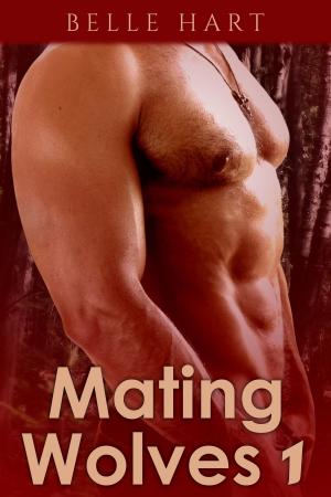 Cover of the book Mating Wolves 1 by Belle Hart