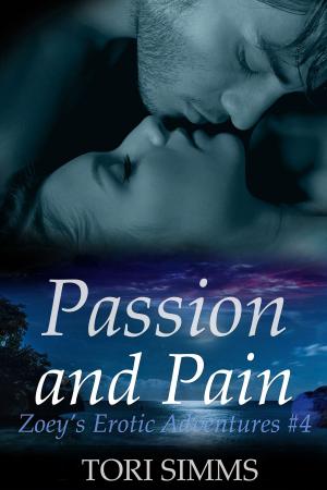 Cover of the book Passion and Pain (Zoey's Erotic Adventures #4) by Lily White LeFevre