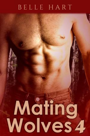 Cover of the book Mating Wolves 4 by Belle Hart