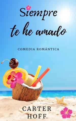 Cover of the book Siempre te he amado by Laro Claitty