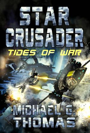 Cover of the book Star Crusader: Tides of War by Nick S. Thomas