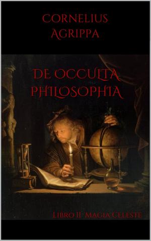 Cover of the book De Occulta Philosophia: Libro II Magia Celeste by Claude Lecouteux