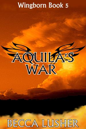 Cover of the book Aquila's War by Becca Lusher