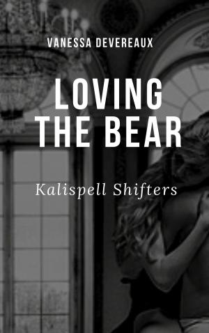 Cover of the book Loving The Bear by Vanessa Devereaux