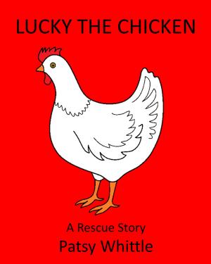 Cover of the book Lucky the Chicken: A Rescue Story by Paul G Buckner
