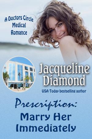 Cover of the book Prescription: Marry Her Immediately by Jacqueline Diamond