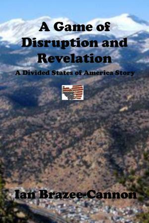 Cover of the book A Game of Disruption and Revelation by Daniel C. Smith