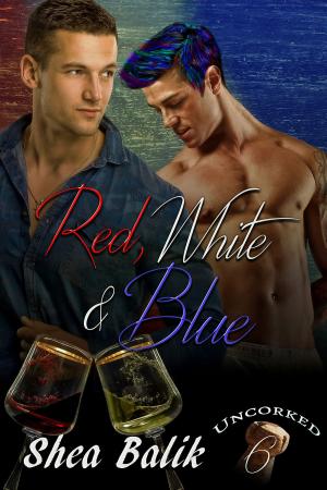 Cover of the book Red, White & Blue, Uncorked 6 by Shea Balik